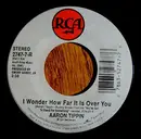 7inch Vinyl Single - Aaron Tippin - I Wonder How Far It Is Over You