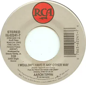 Aaron Tippin - I Wouldn't Have It Any Other Way