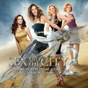 Aaron Zigman - Sex And The City 2 (Original Motion Picture Score)