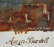 CD - Aaron Burdett - Fruits Of My Labor - Digisleeve