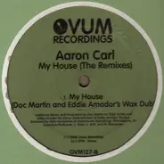 Aaron-Carl - My House (The Remixes)