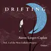 CD - Aaron Larget-Caplan - Drifting: Volume 3 of the New Lullaby Project - Still Sealed