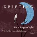 CD - Aaron Larget-Caplan - Drifting: Volume 3 of the New Lullaby Project - Still Sealed