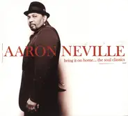 Aaron Neville - Bring It on Home...The Soul Classics