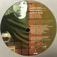 Aaron Ross Presents Rain People Featuring Marcus Begg - Tripin' On Love