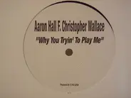 Aaron Hall F. Christopher Wallace - Why You Tryin' To Play Me