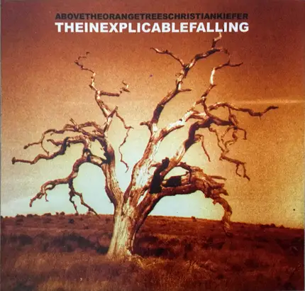 Above The Orange Trees , Christian Kiefer - The Inexplicable Falling