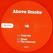 Above Smoke - Jazzt Me