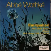 7inch Vinyl Single - Abbé Wothké - Europalled / Die stolze Blume / Warum / Und Sowas soll ich lieben