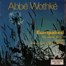 7inch Vinyl Single - Abbé Wothké - Europalled / Die stolze Blume / Warum / Und Sowas soll ich lieben