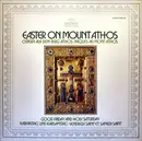 LP - Abbot Alexios And The Community Of The Xenophontos Monastery On The Holy Mountain Of Athos - Easter On Mount Athos, Vol 2: Good Friday And Holy Saturday