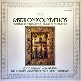 Abbot Alexios And The Community Of The Xenophonto - Easter On Mount Athos, Vol 2: Good Friday And Holy Saturday