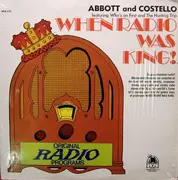 LP - Abbott & Costello - When Radio Was King! (Featuring Who's On First And The Hunting Trip)
