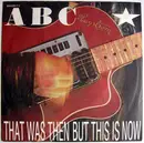 7'' - Abc - That Was Then But This Is Now