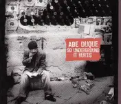 Abe Duque - So Underground It Hurts