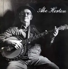 Abe Horton - Old-Time Music From Fancy Gap