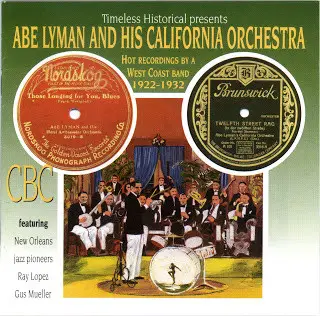 Abe Lyman's California Orchestra - Abe Lyman And His California Orchestra - Hot Recordings By A West Coast Band 1922-1932