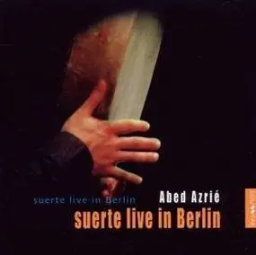 Abed Azrie - Suerte Live In Berlin
