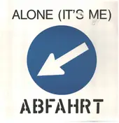 Abfahrt - Alone (It's Me)