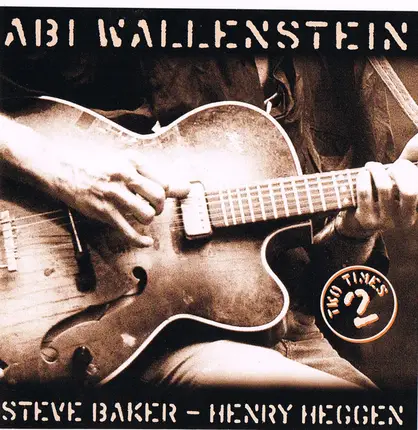 Abi Wallenstein , Steve Baker - Henry Heggen - Two Times 2