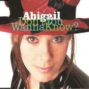 Abigail - Don't You Wanna Know?