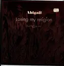 12inch Vinyl Single - Abigail - Losing My Religion