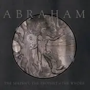 Abraham - The Serpent, The Prophet And The Whore