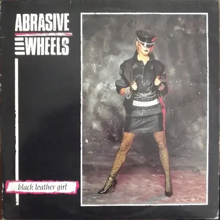 Abrasive Wheels - Black Leather Girl