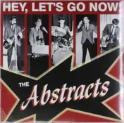 The Abstracts - HEY, LET'S GO NOW