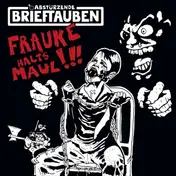 Abstuerzende Brieftauben - Frauke halt's Maul
