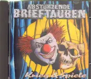 CD - Abstürzende Brieftauben - Krieg & Spiele
