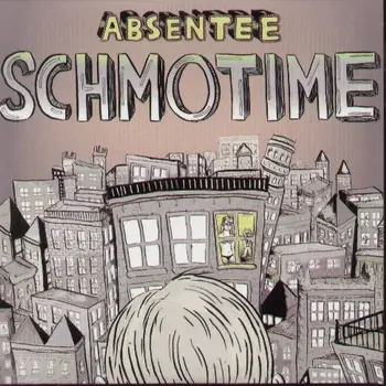 Absentee - Schmotime