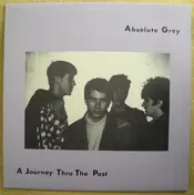 Absolute Grey - A Journey Thru The Past