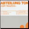 Abteilung Ton - Wir Tanzen