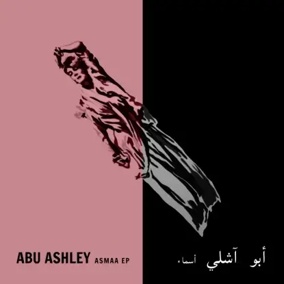Abu Ashley - Asmaa Ep/ Alexi Delano Rmx