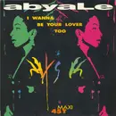12inch Vinyl Single - Abyale - I Wanna Be Your Lover Too
