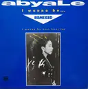 12inch Vinyl Single - Abyale - I Wanna Be Remixed