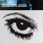 Agnelli & Nelson Featuring Aureas - Holding On To Nothing