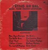 The Balfa Brothers - J'Étais Au Bal - Music From French Louisiana