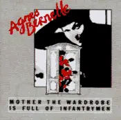 Agnes Bernelle - Mother The Wardrobe Is Full Of Infantrymen