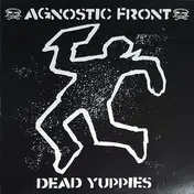Agnostic Front - Dead Yuppies