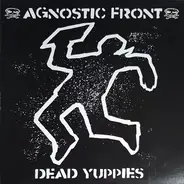 Agnostic Front - Dead Yuppies