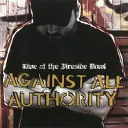 Against All Authority - Live at the Fireside Bowl