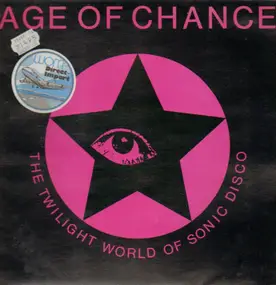 Age of Chance - The Twilight World Of Sonic Disco