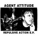 7inch Vinyl Single - Agent Attitude - Repulsive Action E.P. - EP