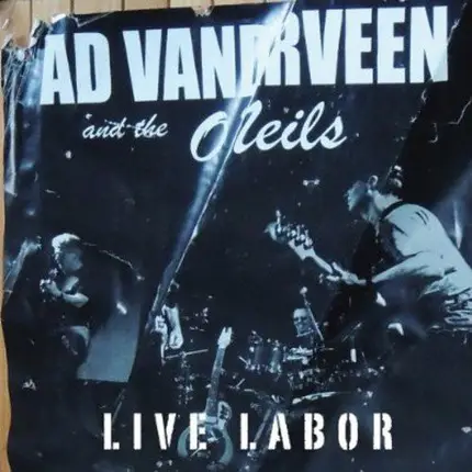 Ad Vanderveen And The O'Neils - Live Labor