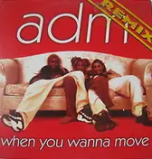 A.d.m. - When You Wanna Move (Remix)