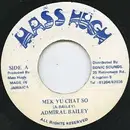 7inch Vinyl Single - Admiral Bailey - Mek Yu Chat So / Version