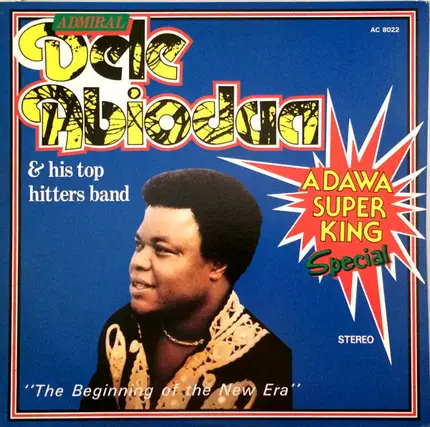 Admiral Dele Abiodun & His Top Hitters Band - The Beginning Of The New Era - Adawa Super King Special