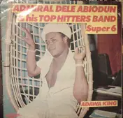 Admiral Dele Abiodun - Super 6 - Adawa King